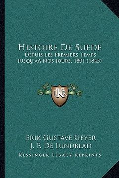 portada Histoire De Suede: Depuis Les Premiers Temps Jusqu'aÂ Nos Jours, 1801 (1845) (in French)