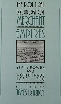 portada The Political Economy of Merchant Empires: State Power and World Trade, 1350 1750 (Studies in Comparative Early Modern History) 