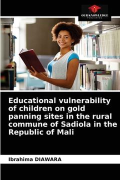 portada Educational vulnerability of children on gold panning sites in the rural commune of Sadiola in the Republic of Mali (en Inglés)