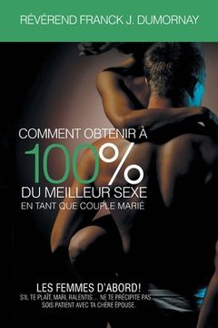 portada Comment Obtenir À 100% Du Meilleur Sexe En Tant Que Couple Marié (in French)
