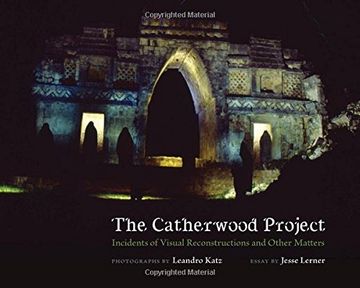 portada The Catherwood Project: Incidents of Visual Reconstructions and Other Matters (en Inglés)