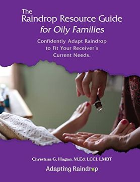 portada The Raindrop Resource Guide for Oily Families: Confidently Adapt Raindrop to fit Your Receiver's Current Needs 