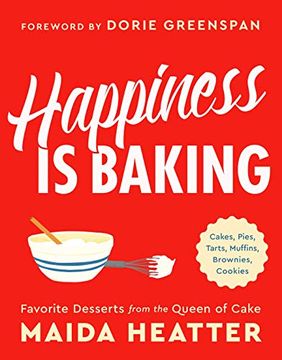 portada Happiness is Baking: Cakes, Pies, Tarts, Muffins, Brownies, Cookies: Favorite Desserts From the Queen of Cake (en Inglés)