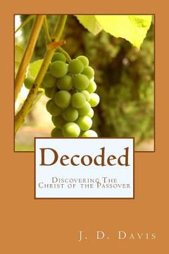 portada Decoded: Discovering The Christ of the Passover (in English)