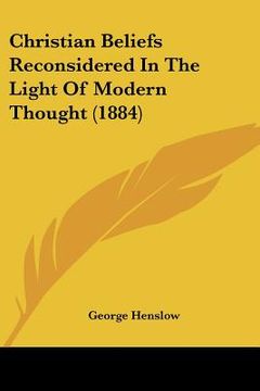 portada christian beliefs reconsidered in the light of modern thought (1884) (en Inglés)