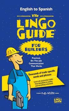 portada The Lingo Guide for Builders; La Lingo Guide Para Constructores