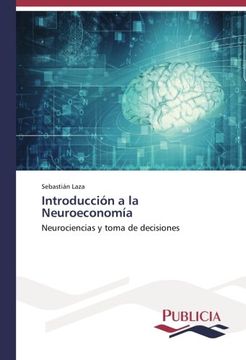 portada Introducción a la Neuroeconomía: Neurociencias y Toma de Decisiones (in Spanish)