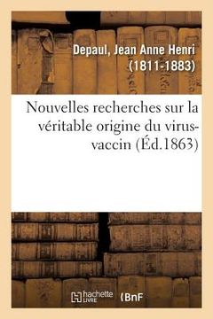 portada Nouvelles Recherches Sur La Véritable Origine Du Virus-Vaccin (en Francés)