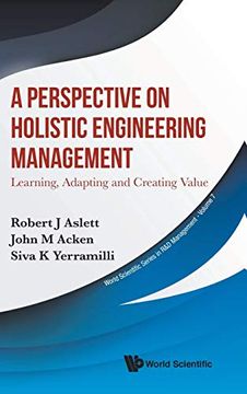 portada A Perspective on Holistic Engineering Management: Learning, Adapting and Creating Value: 7 (World Scientific Series in r&d Management) (en Inglés)