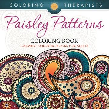 portada Paisley Patterns Coloring Book - Calming Coloring Books For Adults