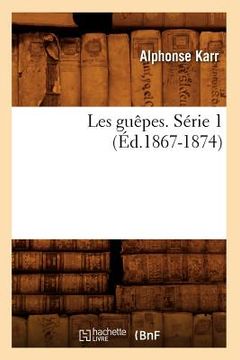 portada Les Guêpes. Série 1 (Éd.1867-1874) (en Francés)