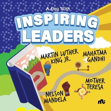 portada A Day With Inspiring Leaders: Nelson Mandela, Gandhi, Martin Luther King, Jr. and Mother Teresa (en Inglés)