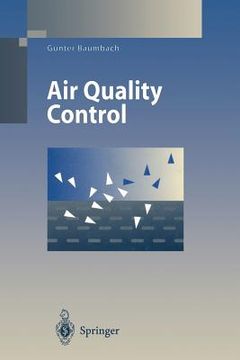 portada air quality control: formation and sources, dispersion, characteristics and impact of air pollutants measuring methods, techniques for redu (en Inglés)
