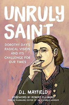portada Unruly Saint: Dorothy Day'S Radical Vision and its Challenge for our Times