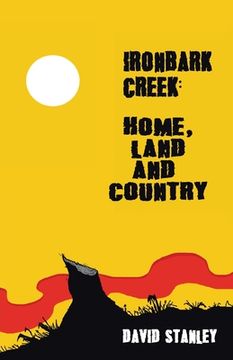 portada Ironbark Creek: Home, Land and Country (en Inglés)