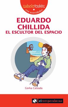 portada Eduardo Chillida el Escultor del Espacio (Sabelotod@S) (in Spanish)