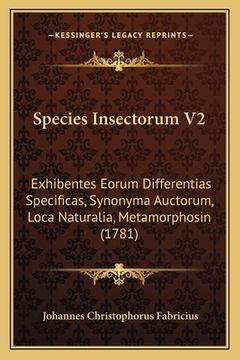 portada Species Insectorum V2: Exhibentes Eorum Differentias Specificas, Synonyma Auctorum, Loca Naturalia, Metamorphosin (1781) (in Latin)