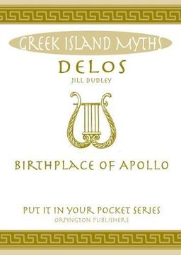 portada Delos: Birthplace of Apollo. All You Need to Know About the Island's Myth, Legend and its Gods