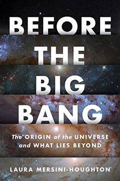 portada Before the big Bang: The Origin of the Universe and What Lies Beyond (en Inglés)