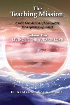 portada The Teaching Mission volume 2: Living in the Aura of Love (en Inglés)