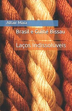 portada Brasil e Guiné Bissau: Laços Indissolúveis (in Portuguese)