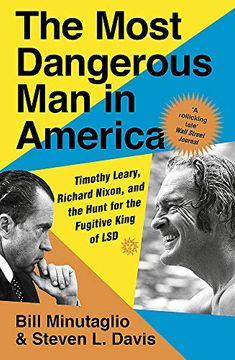 portada The Most Dangerous man in America: Timothy Leary, Richard Nixon and the Hunt for the Fugitive King of lsd (en Inglés)