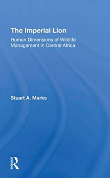 portada The Imperial Lion: Human Dimensions of Wildlife Management in Central Africa (en Inglés)