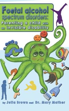portada Foetal Alcohol Spectrum Disorder: Parenting a child with an invisible disability (in English)