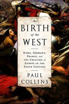 portada The Birth of the West: Rome, Germany, France, and the Creation of Europe in the Tenth Century