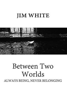portada Between two Worlds: Always Being, Never Belonging (en Inglés)