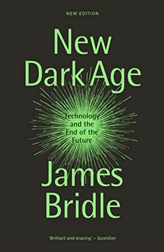 portada New Dark Age: Technology and the end of the Future (en Inglés)