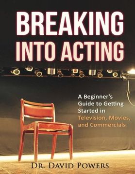 portada Breaking Into Acting: A Beginner's Guide to Getting Started in Television, Movies, and Commercials (in English)