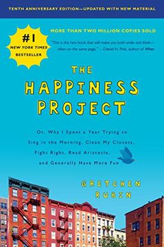 portada The Happiness Project, Tenth Anniversary Edition: Or, why i Spent a Year Trying to Sing in the Morning, Clean my Closets, Fight Right, Read Aristotle, and Generally Have More fun (in English)