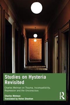 portada Studies on Hysteria Revisited: Charles Melman on Trauma, Incompatibility, Repression and the Unconscious 