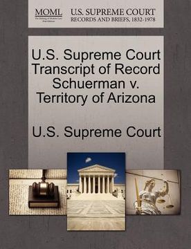 portada u.s. supreme court transcript of record schuerman v. territory of arizona (en Inglés)