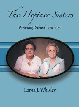 portada The Heptner Sisters: Wyoming Schoolteachers (en Inglés)