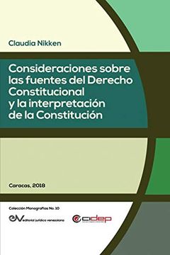 portada Consideraciones Sobre las Fuentes del Derecho Constitucional y la Interpretación de la Constitución (in Spanish)