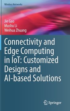 portada Connectivity and Edge Computing in Iot: Customized Designs and Ai-Based Solutions (en Inglés)