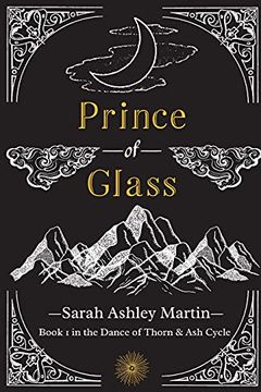 portada Prince of Glass: 1 (The Dance of Thorn & ash Cycle) (libro en Inglés)