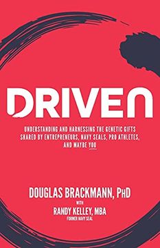 portada Driven: Understanding and Harnessing the Genetic Gifts Shared by Entrepreneurs, Navy Seals, pro Athletes, and Maybe you (en Inglés)