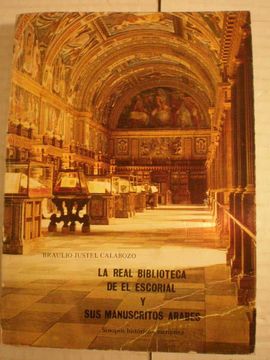 portada La Real Biblioteca de el Escorial y sus Manuscritos Árabes. Sinopsis Histórico Descriptiva