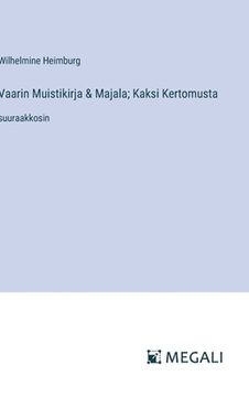 portada Vaarin Muistikirja & Majala; Kaksi Kertomusta: suuraakkosin (en Finlandés)