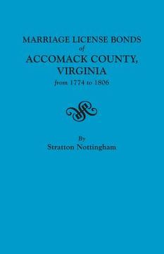 portada Marriage License Bonds of Accomack County, Virginia from 1774 to 1806 (en Inglés)