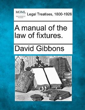 portada a manual of the law of fixtures. (en Inglés)