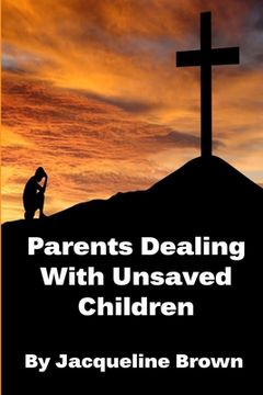 portada Parents Dealing With Unsaved Children (en Inglés)