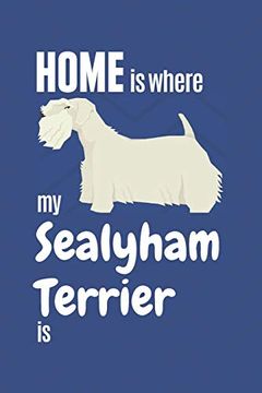 portada Home is Where my Sealyham Terrier is: For Sealyham Terrier dog Fans (en Inglés)