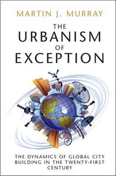 portada The Urbanism of Exception: The Dynamics of Global City Building in the Twenty-First Century (in English)