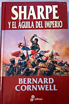 Libro Sharpe y el águila del imperio: Richard Sharpe y la campaña de  Talavera, julio de 1809, Cornwell, Bernard, ISBN 47734210. Comprar en  Buscalibre