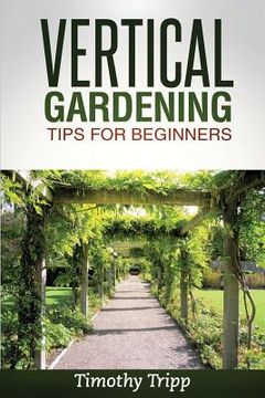 portada Vertical Gardening Tips For Beginners (en Inglés)