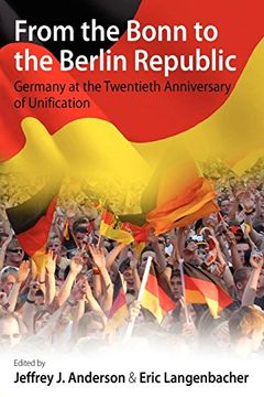 portada From the Bonn to the Berlin Republic: Germany at the Twentieth Anniversary of Unification (en Inglés)